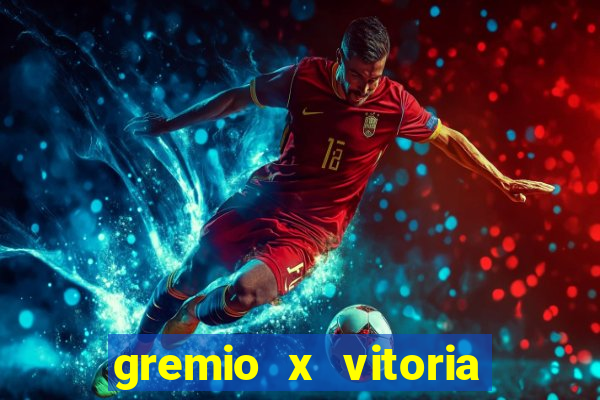 gremio x vitoria ao vivo